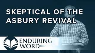 Skeptical of the Asbury Revival?