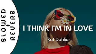 Kat Dahlia - I Think I'm In Love (s l o w e d  +  r e v e r b) // "I think I'm in love again"