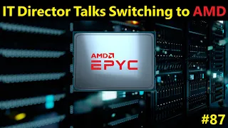 IT Director Talks Switching to AMD from Intel, Zen 4 vs Sapphire Rapids | Broken Silicon 87