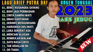 LAGU ARIEF PUTRA DANGDUT ORGEN TUNGGAL 2023 BASS JEDUG