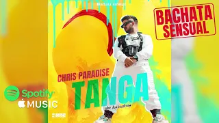 Chris Paradise - Tanga 🍑👙 (Audio) #bachatasensual