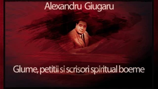 Glume, petitii si scrisorile spiritual boeme - Alexandru Giugaru