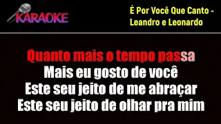 Karaoke Seresta, É Por Você Que Canto - Leandro e Leonardo  ( Karaokes WhatsApp 88 992938753 )