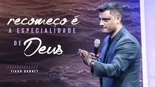 Tiago Brunet - Recomeço é a especialidade de Deus