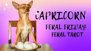 Capricorn Feral Friday