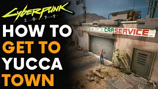 How To Get To YUCCA TOWN Cyberpunk 2077 Guide | Patch 1.52 | Nomad Starting Town