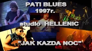 PATI  BLUES  -   JAK KAŻDĄ  NOC