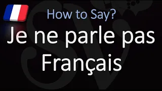 How to Say 'I don't Speak French' in French? | Pronounce "Je ne parle pas Français"