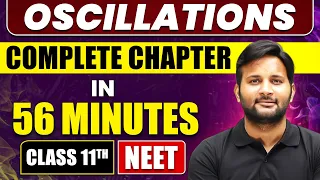 OSCILLATIONS in 56 Minutes || Full Chapter Revision || Class 11 NEET