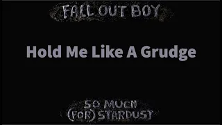 Fall Out Boy - Hold Me Like A Grudge (Lyrics)