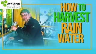 How to Harvest Rainwater Off the Grid