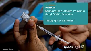 Webinar: Maintaining Focus on Routine Immunization through COVID-19 Vaccination