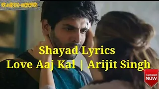 Shayad songs// Love Aajkal|| Full Song  Lyrics with English Translation || singer by Arijit Singh||