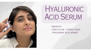 Hyaluronic acid serum benefits | Loreal Paris Hyaluronic acid serum review