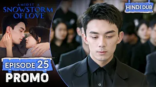 AMIDST A SNOWSTORM OF LOVE | PROMO EP 25【Hindi Dubbed】 Chinese Drama in Hindi