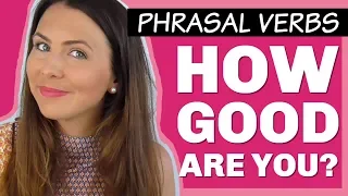 Take the Phrasal Verb QUIZ!  Do you know them all?