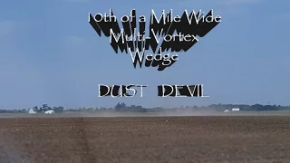 10th of a Mile Wide Multi-Vortex Wedge Dust Devil