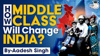 How Indian Middle Class will Transform India's Rise as World Power? | UPSC GS3