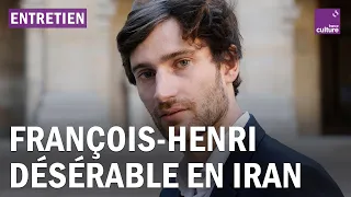 François-Henri Désérable : "Je voulais voir de mes yeux, en Iran, ce peuple qui se soulevait"