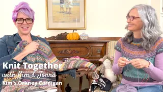 Knit Together with Kim & Jonna - Kim's Orkney Cardigan
