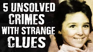 5 UNSOLVED CRIMES with STRANGE CLUES