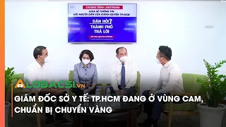 Giám đốc Sở Y tế: TPHCM đang ở vùng cam, chuẩn bị chuyển vàng