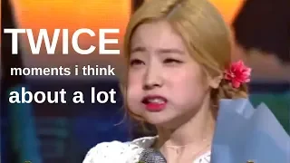 twice moments i think about a lot