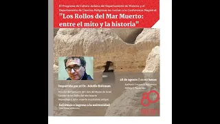 Dr. Adolfo  Roitman. Los Rollos del Mar Muerto: entre el mito y la historia