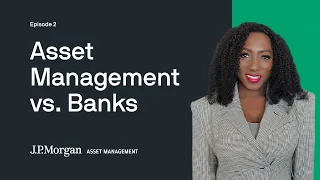 Asset Management vs. Banks | Episode 2