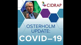 Ep 104 Osterholm Update COVID 19: Tougher than Rocket Science