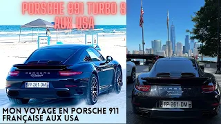Mon voyage aux USA en Porsche 991 Turbo S française.