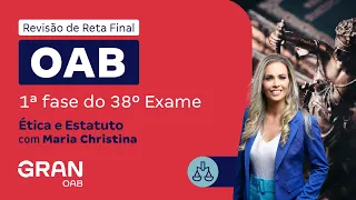 1ª Fase do 38º Exame OAB - Revisão de Reta Final | Ética e Estatuto