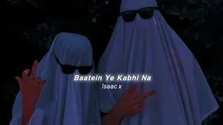Baatein Ye Kabhi Na (slowed+reverb)