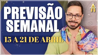 PREVISÕES PARA SEMANA. DE 15 A 21 DE ABRIL.