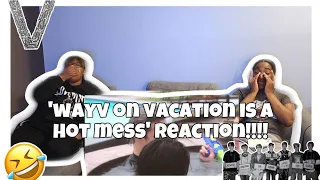 WAYV ON VACATION IS A HOT MESS REACTION!!!!!!!!🤣🤣🤣