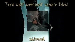 Vampire-Werewolf Hybrid subliminal (music version 🎶)