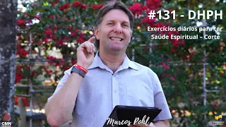 #131 - DHPH - Exercícios diários para ter Saúde Espiritual – "Corte"