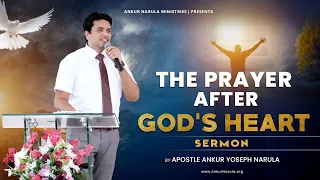 THE PRAYER AFTER GOD'S HEART || FULL SERMON || By Apostle Ankur Yoseph Narula Ji