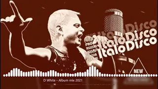 Best songs by D.White (Dariusz mix 2021). NEW Italo Disco, Euro Disco, Mega Hits, Super music