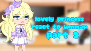 lovely princess react to wmmap||part 2||GC||FINAL PART!