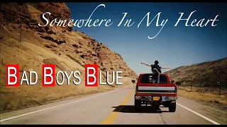 Somewhere In My Heart * BAD BOYS BLUE (romanian)