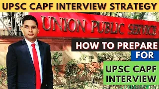 How to Prepare for CAPF AC Interview | CAPF AC Interview Preparation | UPSC CAPF Interview Strategy