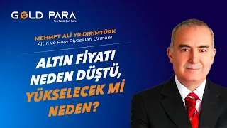 Altın Fiyatı Neden Düştü, Yükselecek mi Neden?