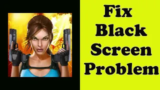 How to Fix Lara Croft Relic Run App Black Screen Error Problem in Android & Ios