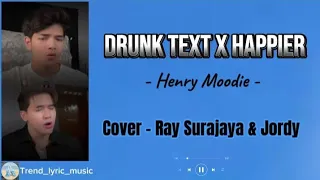 Drunk Text x Happier - Henry Moodie (Cover - Ray Surajaya & Jordy) | Lyric & Terjemahan Indo
