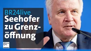 #BR24live: Bundesinnenminister Seehofer zu Grenzöffnungen | BR24