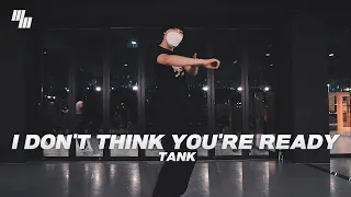 Tank -  I Don't Think You're Ready  Dance| Choreography by 태윤 | LJ DANCE STUDIO 엘제이댄스 안무 춤