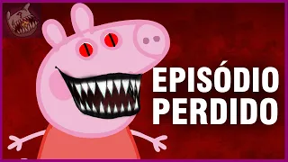 CREEPYPASTA PEPPA PIG: O PERTURBADOR EPISÓDIO PERDIDO DE PEPPA PIG