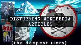 This Iceberg gets DARK AF. | Disturbing Wikipedia Articles Iceberg Tier 4, 5, & 6 (FINAL TIERS)