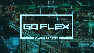 Go Flex - (Gomez Lx Remix)